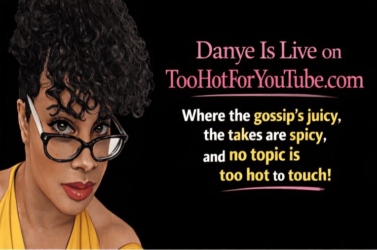 TONIGHT: Danye's Too Hot For YouTube is LIVE!